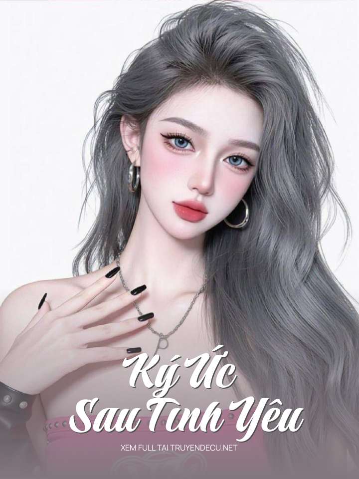 
                            Ký Ức Sau Tình Yêu