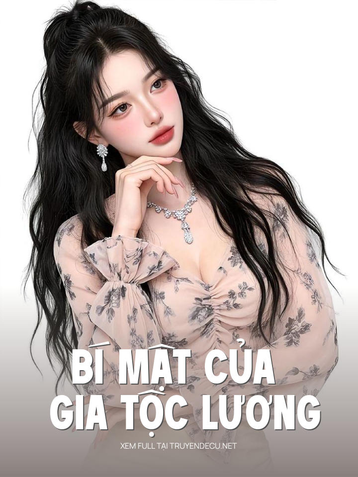 
                            Bí Mật Của Gia Tộc Lương