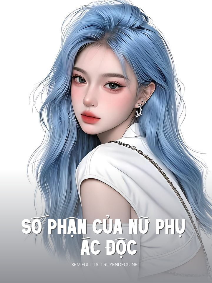 
                            Số Phận Của Nữ Phụ Ác Độc