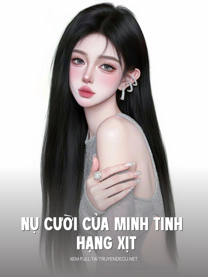 
                            Nụ Cười Của Minh Tinh Hạng Xịt