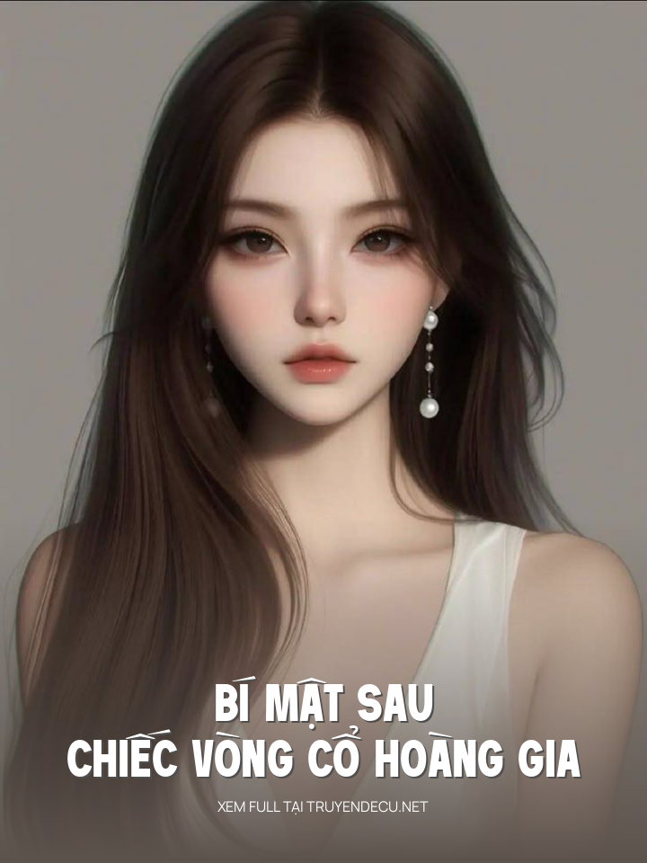 
                            Bí Mật Sau Chiếc Vòng Cổ Hoàng Gia