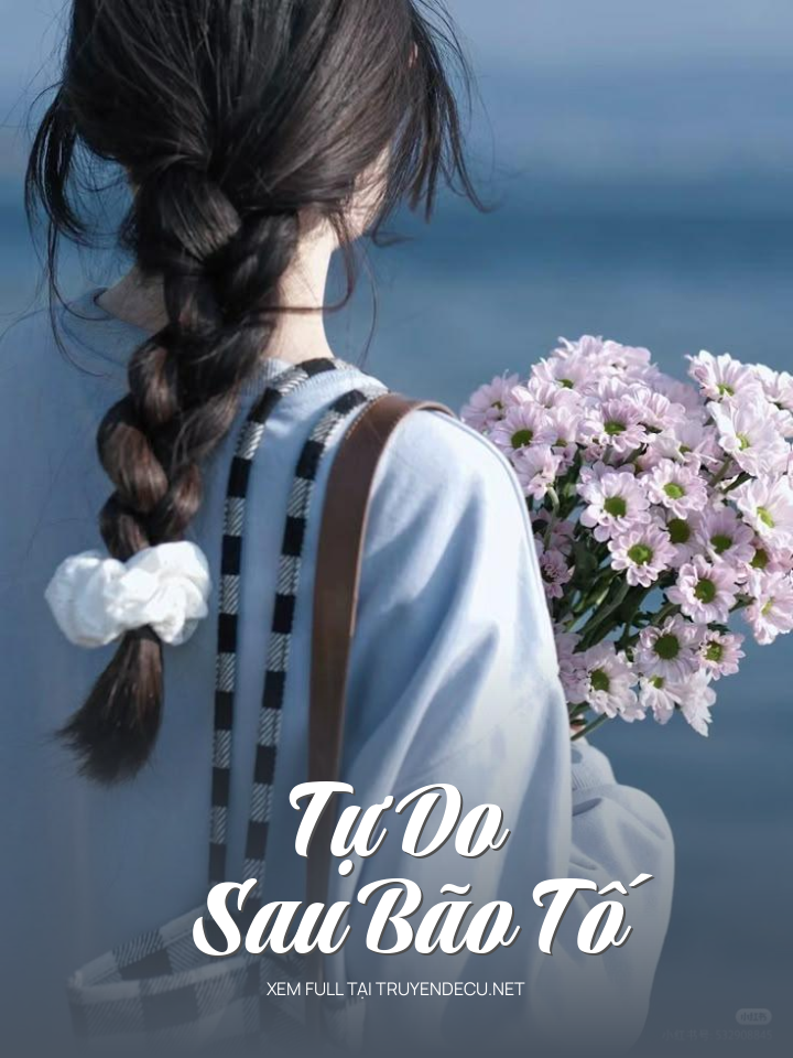 
                            Tự Do Sau Bão Tố