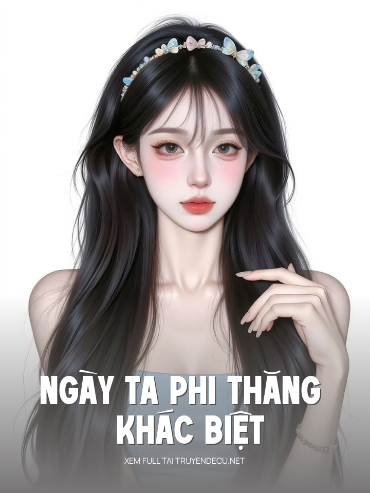 
                            Ngày Ta Phi Thăng Khác Biệt
