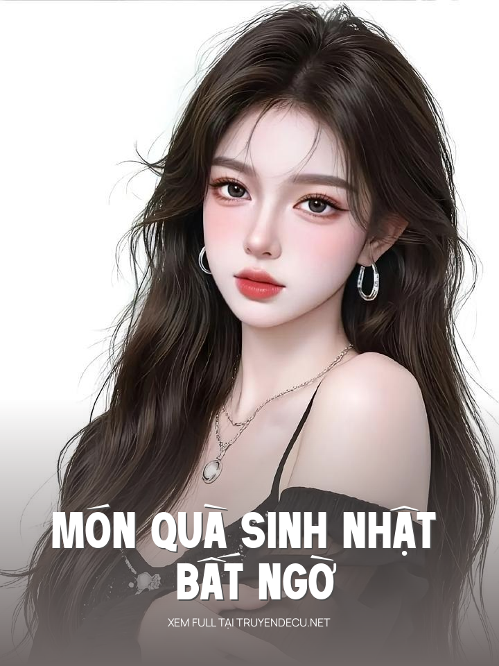 
                            Món Quà Sinh Nhật Bất Ngờ