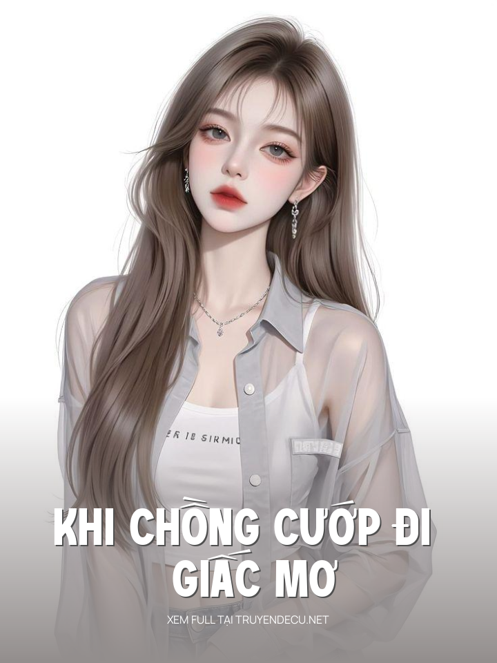 
                            Khi Chồng Cướp Đi Giấc Mơ