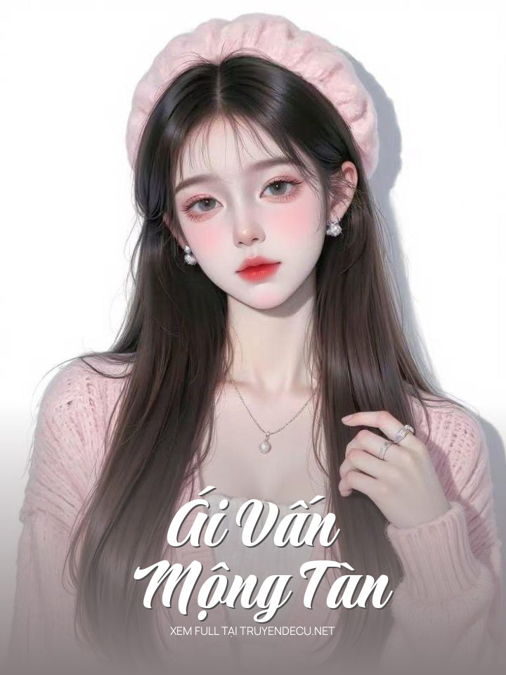 
                            Ái Vấn Mộng Tàn