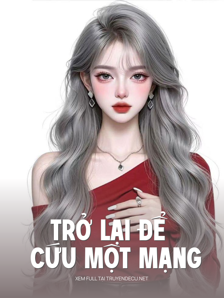 
                            Trở Lại Để Cứu Một Mạng