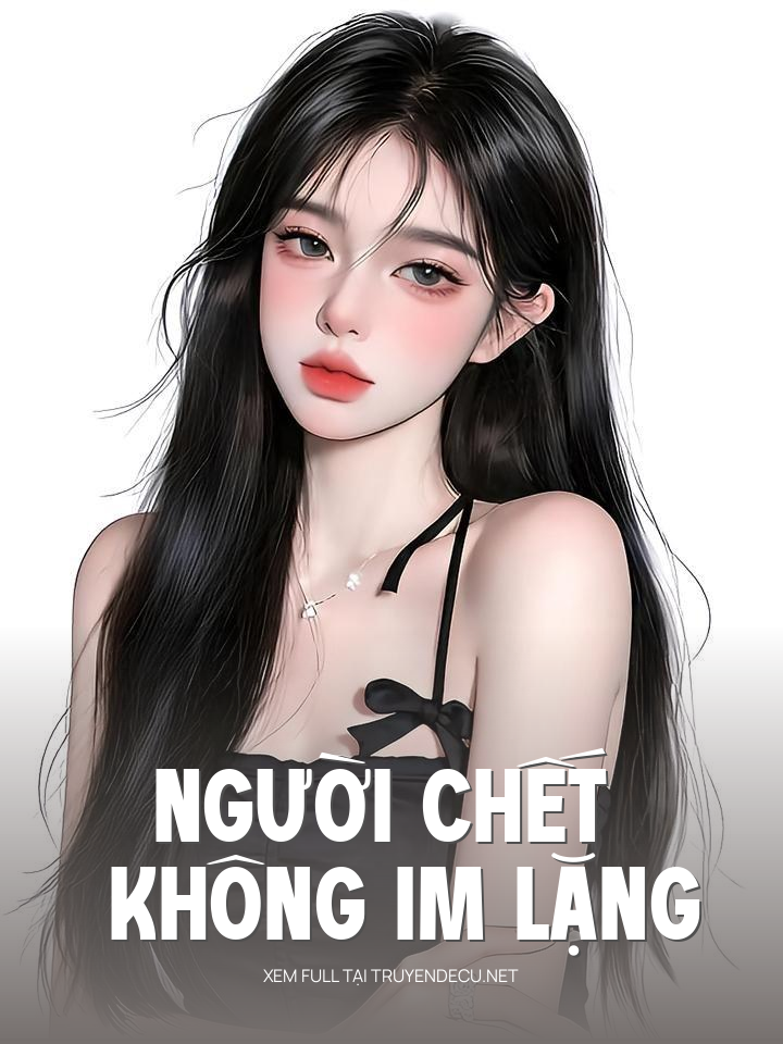 
                            Người Chết Không Im Lặng