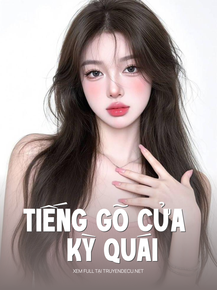 
                            Tiếng Gõ Cửa Kỳ Quái