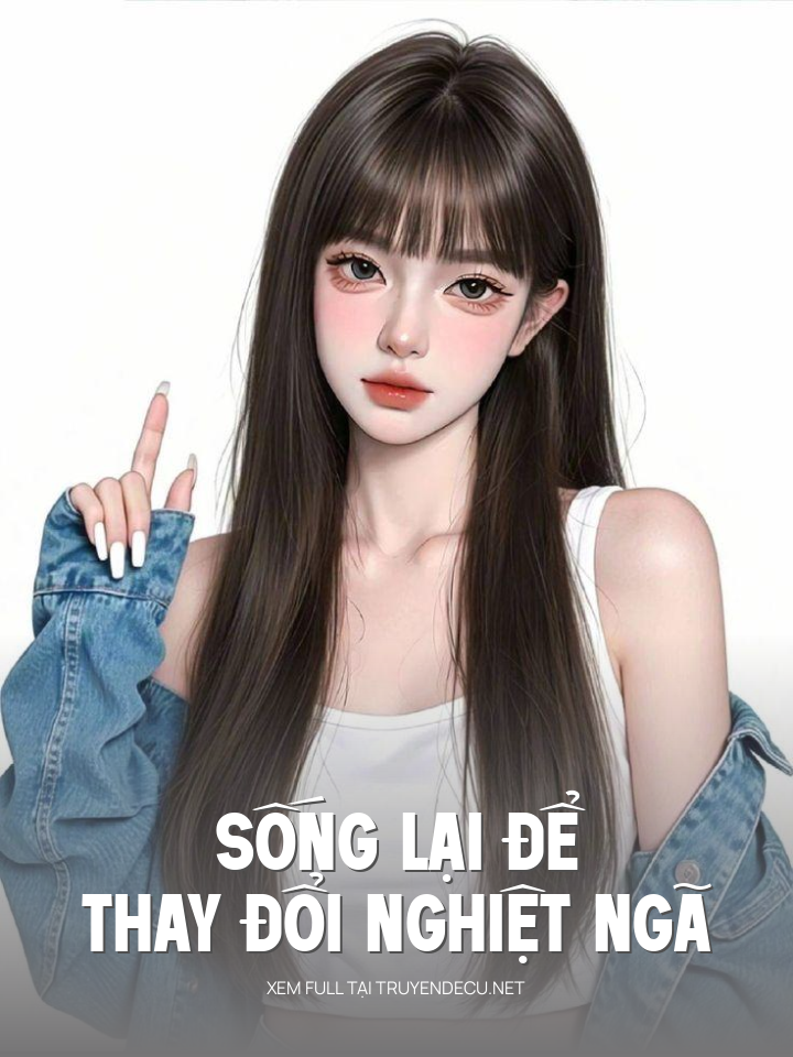 
                            Sống Lại Để Thay Đổi Nghiệt Ngã