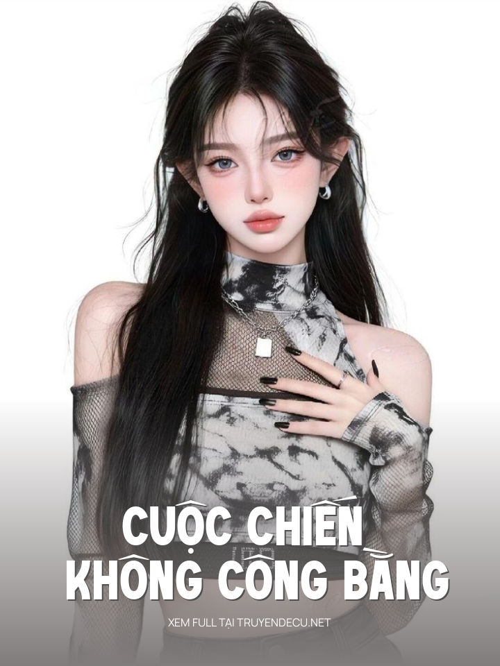 
                            Cuộc Chiến Không Công Bằng