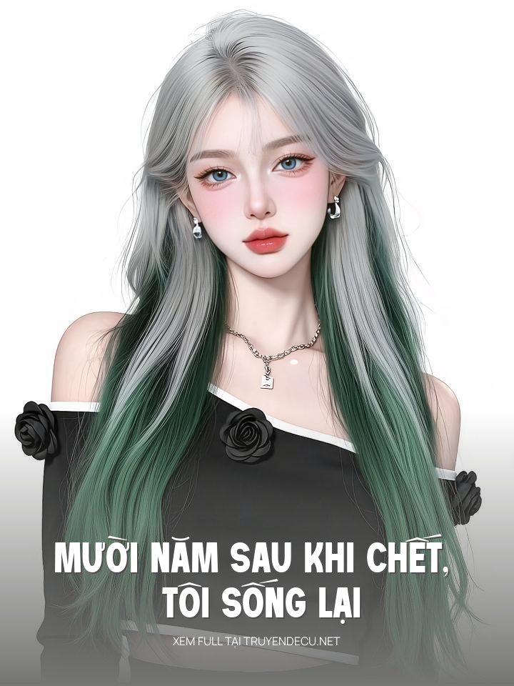
                            Mười Năm Sau Khi Chết, Tôi Sống Lại