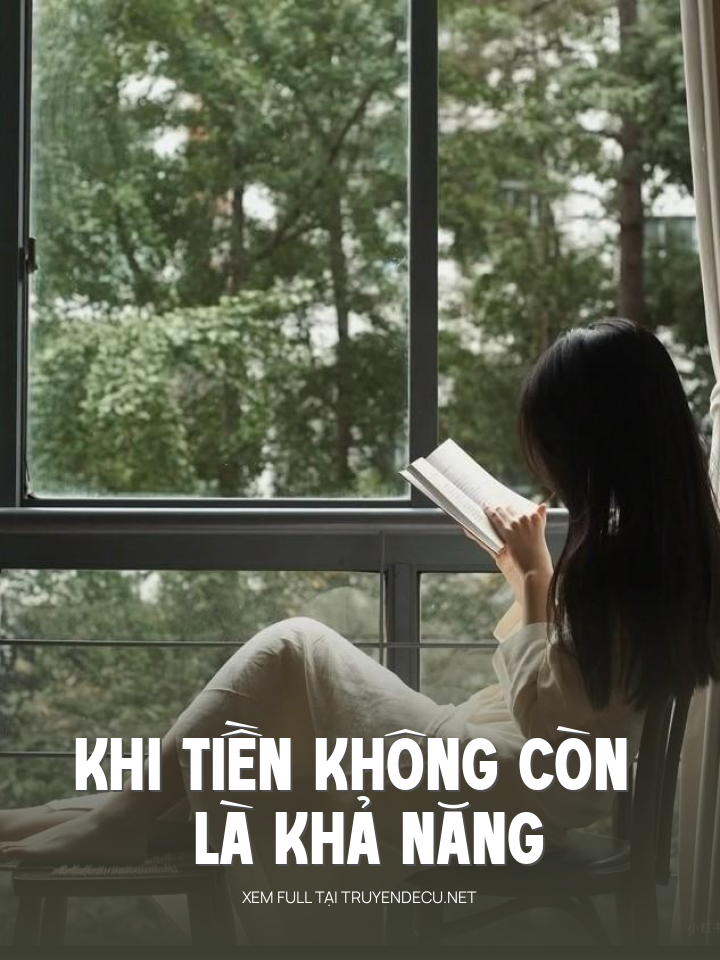 
                            Khi Tiền Không Còn Là Khả Năng