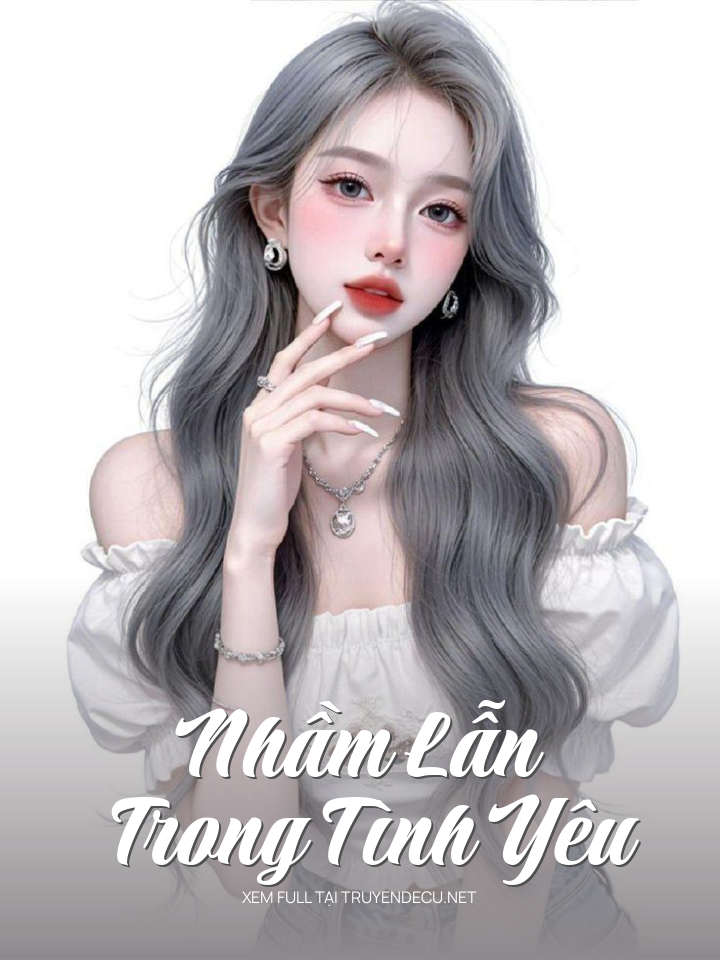 
                            Nhầm Lẫn Trong Tình Yêu