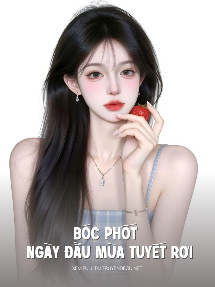 
                            Bóc Phốt Ngày Đầu Mùa Tuyết Rơi