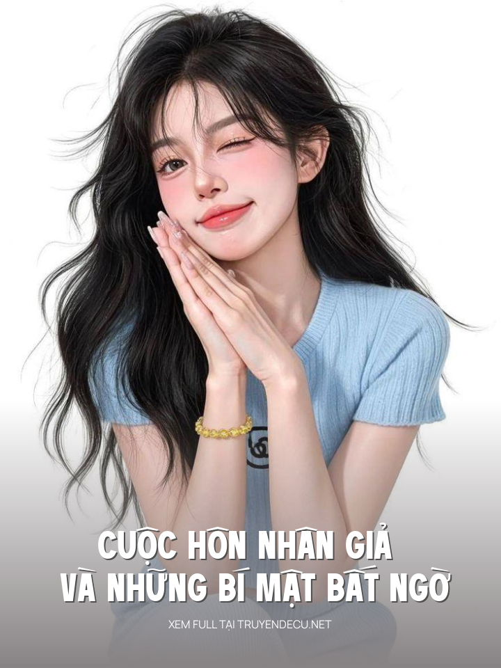 
                            Cuộc Hôn Nhân Giả Và Những Bí Mật Bất Ngờ