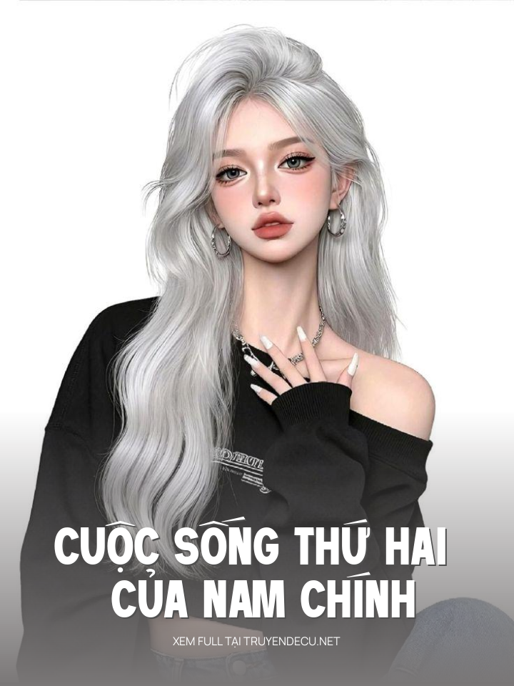 
                            Cuộc Sống Thứ Hai Của Nam Chính