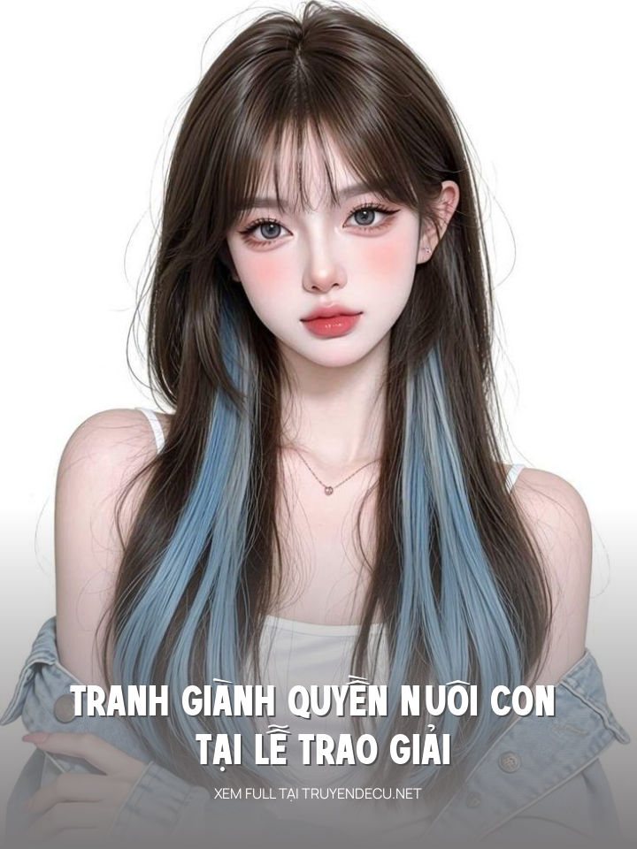 
                            Tranh Giành Quyền Nuôi Con Tại Lễ Trao Giải