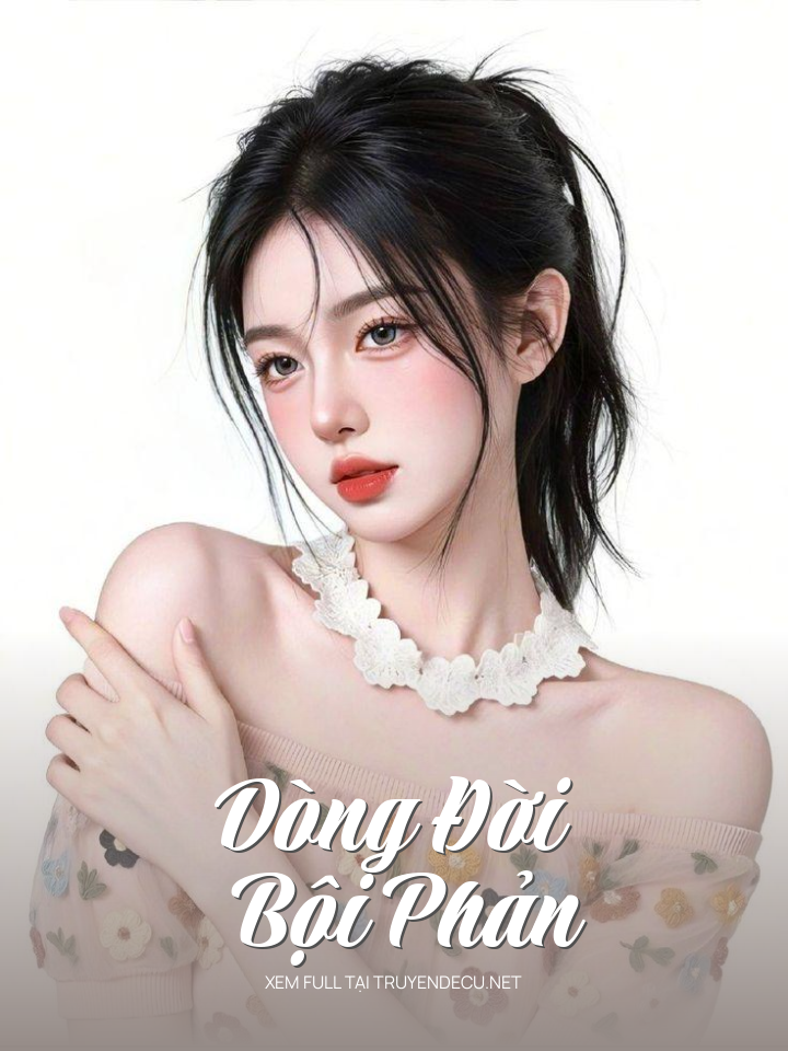 
                            Dòng Đời Bội Phản