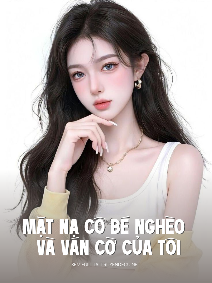 
                            Mặt Nạ Cô Bé Nghèo Và Ván Cờ Của Tôi