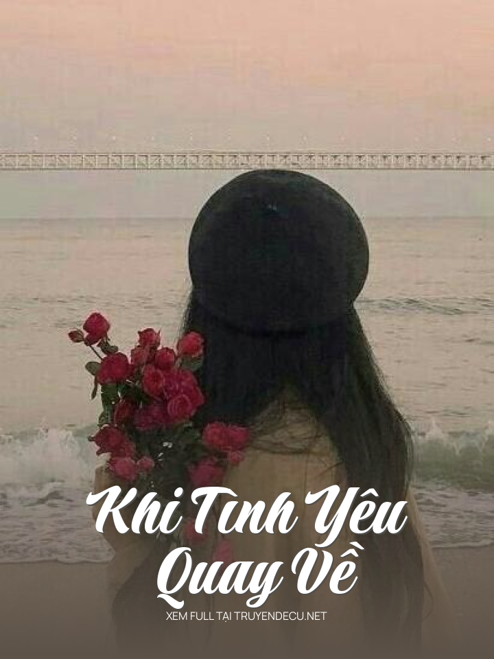 
                            Khi Tình Yêu Quay Về