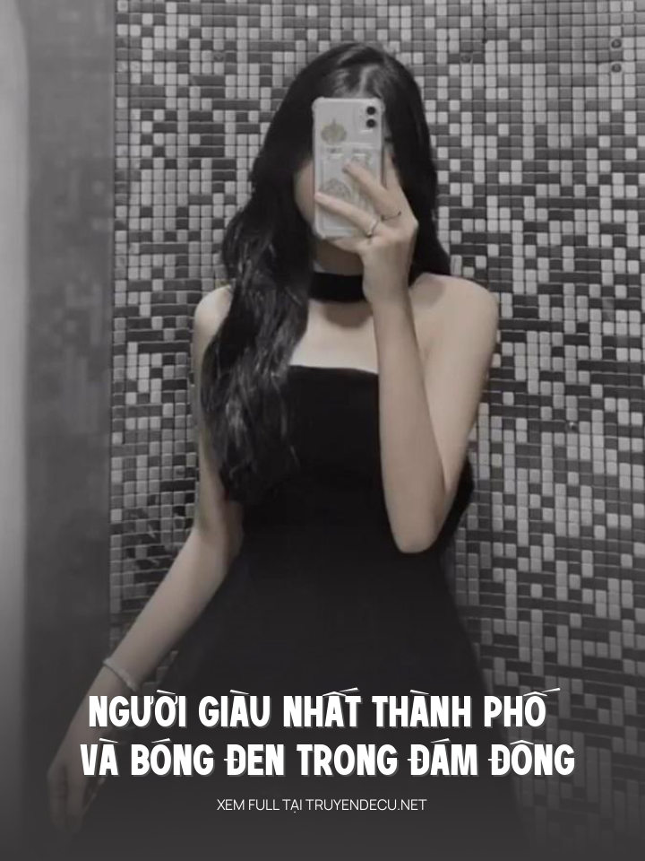 
                            Người Giàu Nhất Thành Phố Và Bóng Đen Trong Đám Đông