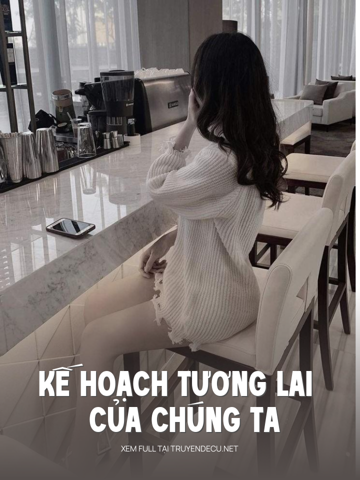 
                            Kế Hoạch Tương Lai Của Chúng Ta