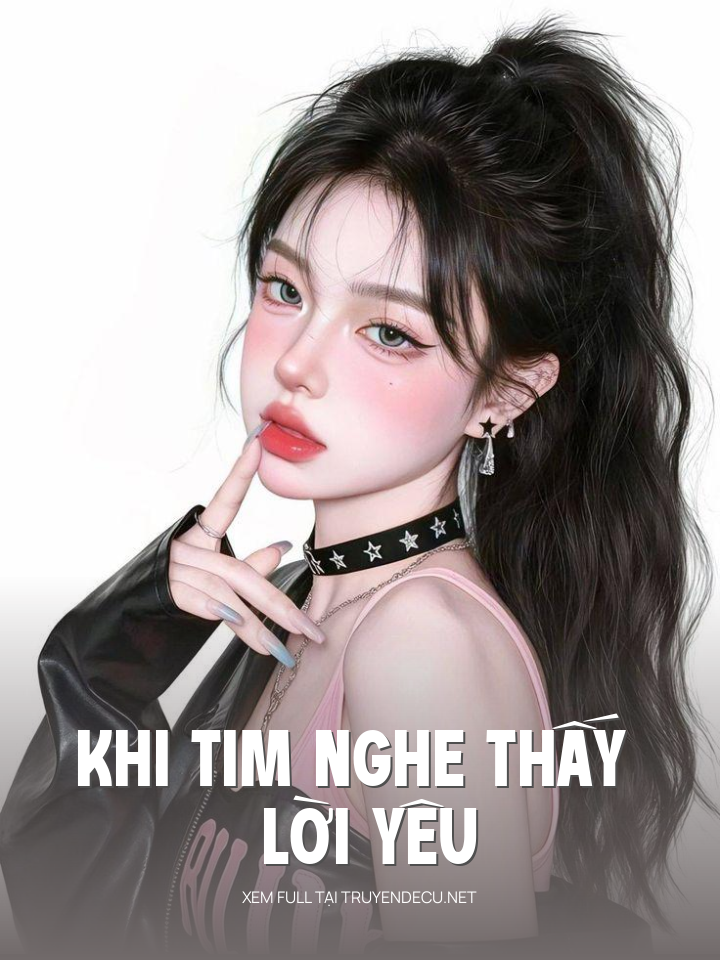 
                            Khi Tim Nghe Thấy Lời Yêu