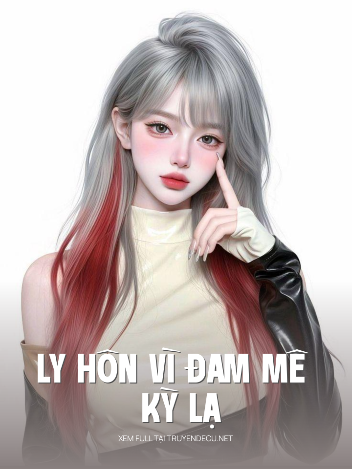 
                            Ly Hôn Vì Đam Mê Kỳ Lạ