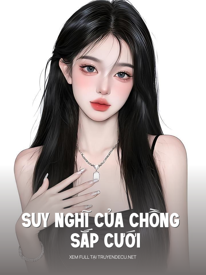 
                            Suy Nghĩ Của Chồng Sắp Cưới