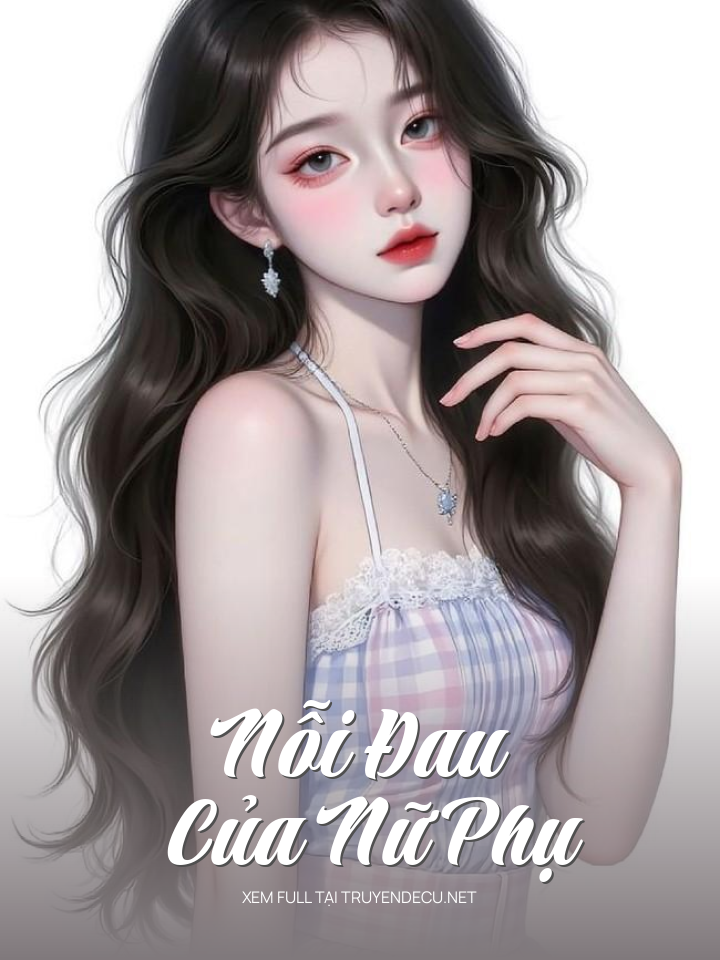 
                            Nỗi Đau Của Nữ Phụ