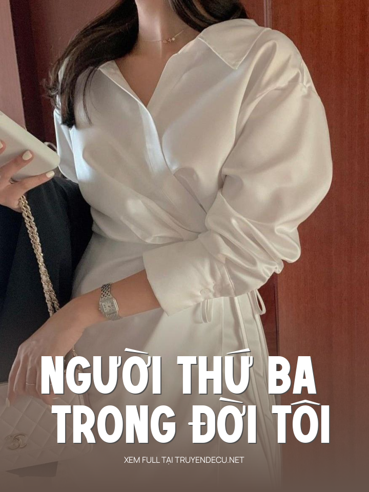 
                            Người Thứ Ba Trong Đời Tôi