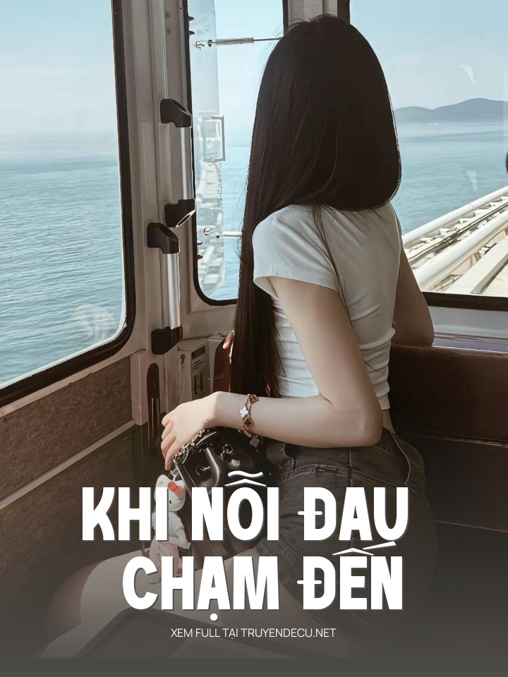 
                            Khi Nỗi Đau Chạm Đến