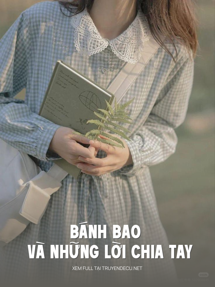 
                            Bánh Bao Và Những Lời Chia Tay