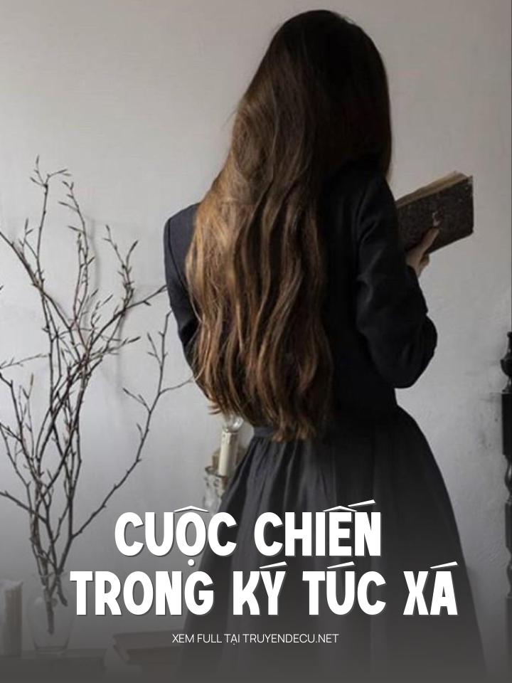
                            Cuộc Chiến Trong Ký Túc Xá