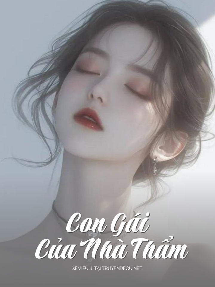 
                            Con Gái Của Nhà Thẩm