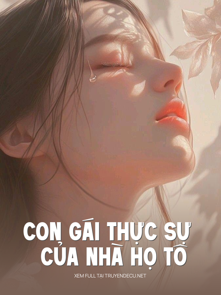 
                            Con Gái Thực Sự Của Nhà Họ Tô