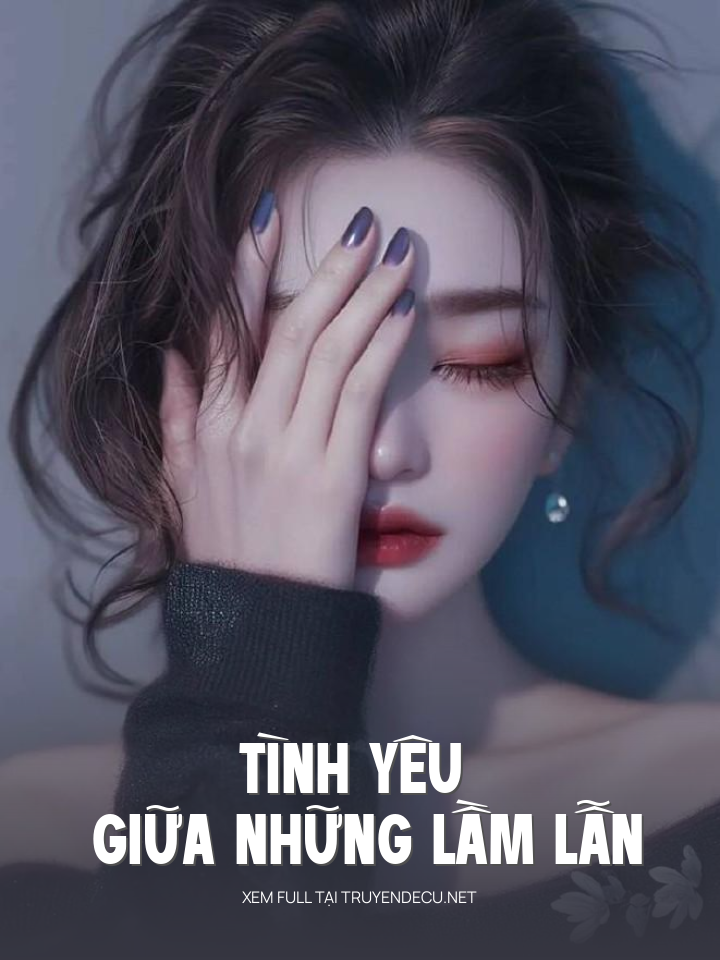
                            Tình Yêu Giữa Những Lầm Lẫn