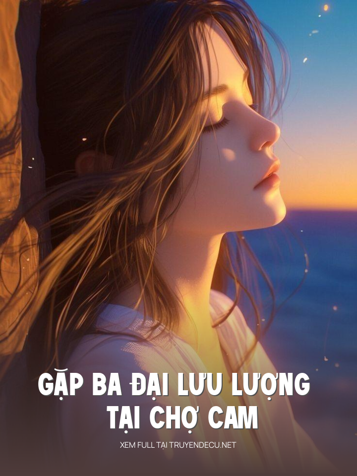 
                            Gặp Ba Đại Lưu Lượng Tại Chợ Cam