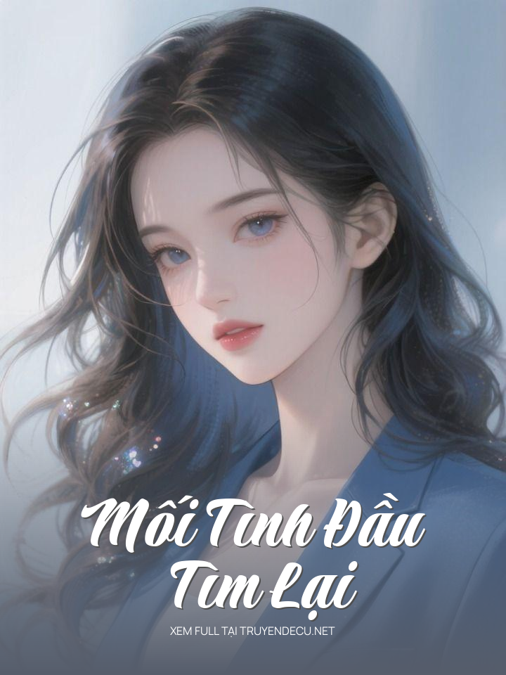 
                            Mối Tình Đầu Tìm Lại
