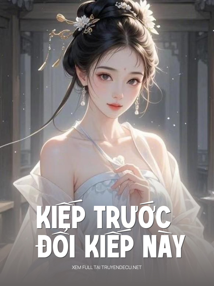 
                            Kiếp Trước Đổi Kiếp Này
