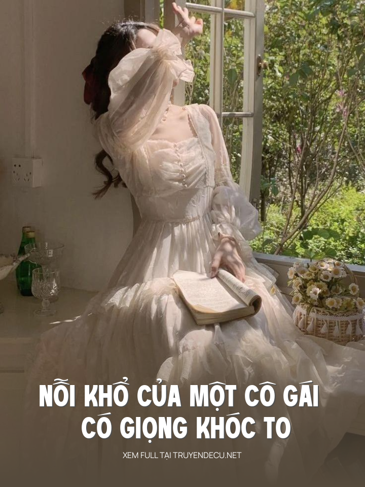 
                            Nỗi Khổ Của Một Cô Gái Có Giọng Khóc To