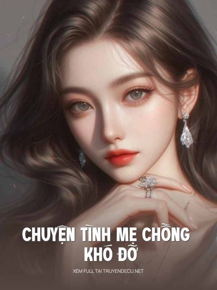 
                            Chuyện Tình Mẹ Chồng Khó Đỡ