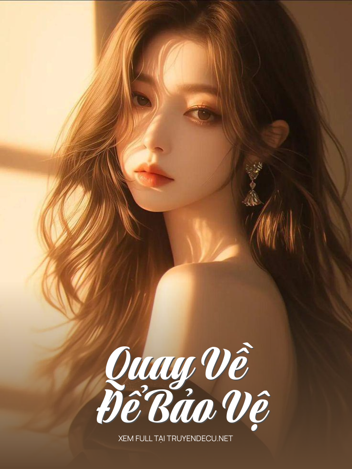 
                            Quay Về Để Bảo Vệ