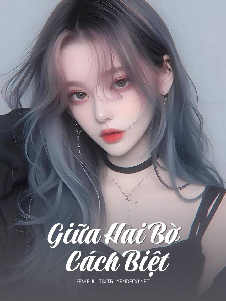 
                            Giữa Hai Bờ Cách Biệt