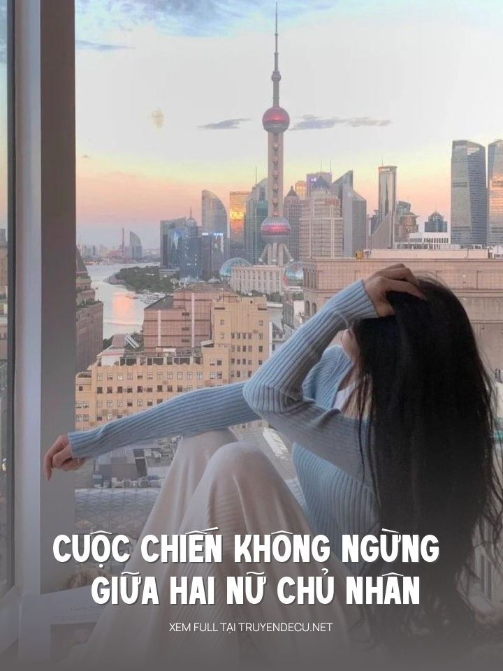 
                            Cuộc Chiến Không Ngừng Giữa Hai Nữ Chủ Nhân