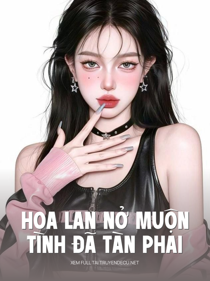 
                            Hoa Lan Nở Muộn, Tình Đã Tàn Phai