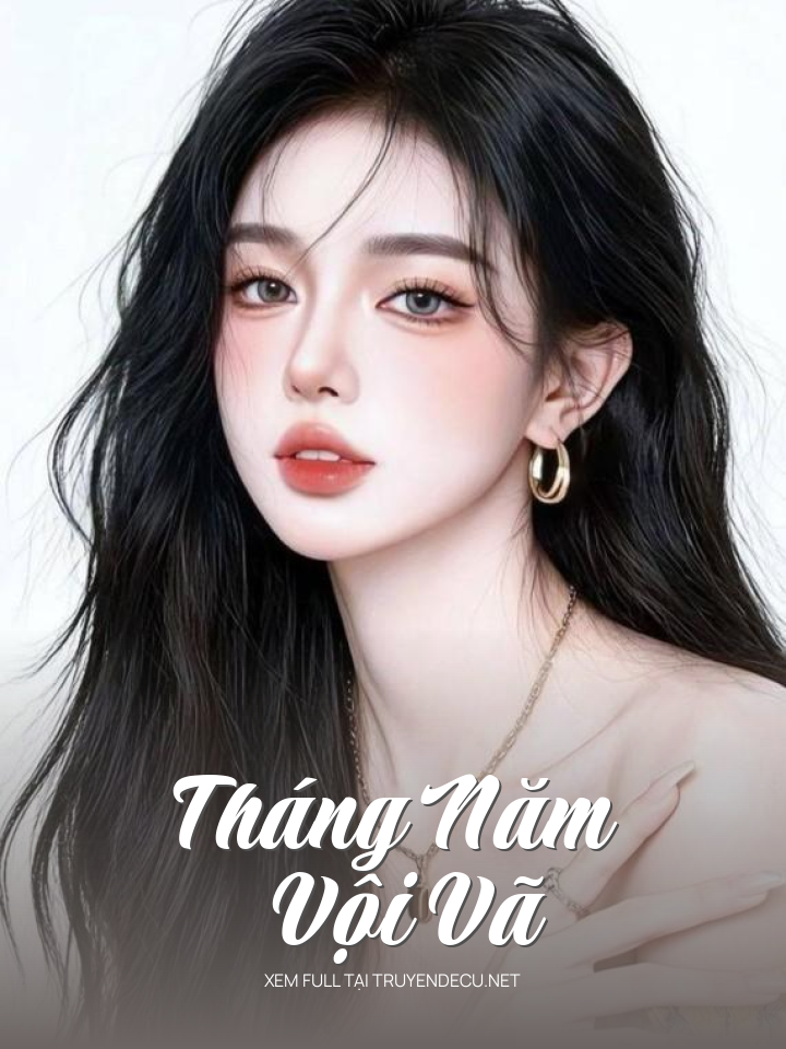 
                            Tháng Năm Vội Vã