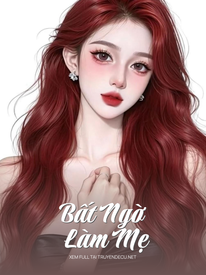 
                            Bất Ngờ Làm Mẹ