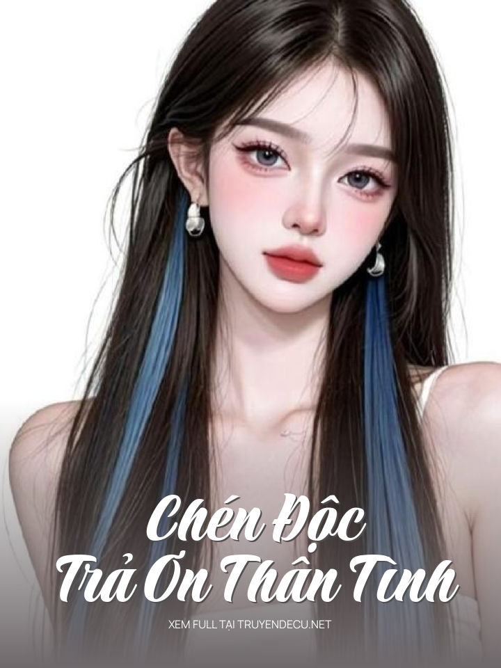 
                            Chén Độc Trả Ơn Thân Tình